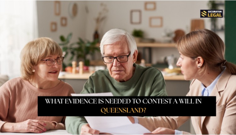 What Evidence Is Needed to Contest a Will in Queensland?
